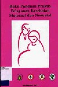 Image of Buku Panduan Praktis Pelayanan Kesehatan Maternal dan Neonatal